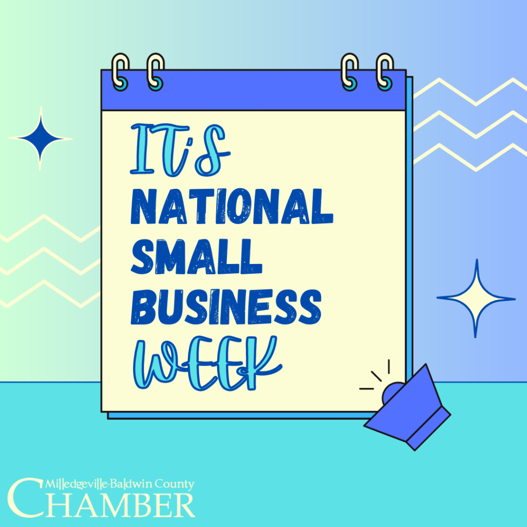 National Small Business Week! MilledgevilleBaldwin County Chamber Of